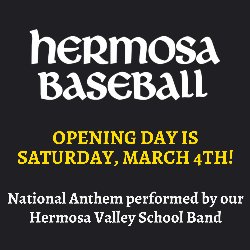 Hermosa Baseball Opening Day is Saturday, March 4th